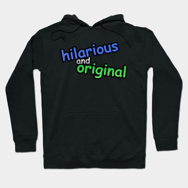 hiLARIOUs anD ORigINAL Hoodie by Jijarugen